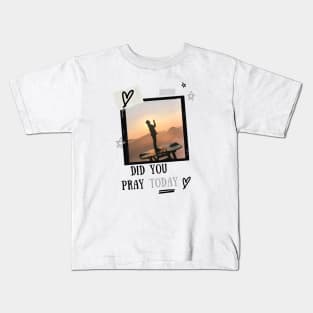 Did you pray today Kids T-Shirt